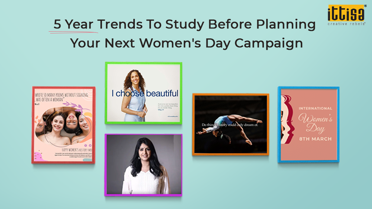 5 Year Trends To Study Before Planning Your Next Women's Day Campaign